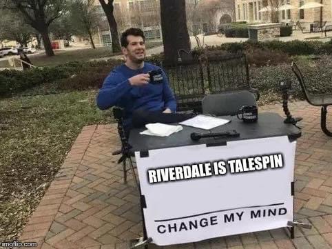 RIVERDALE IS TALESPIN